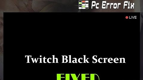 FIXED: Twitch Black Screen | Not Loading | Working Tutorial | PC Error Fix