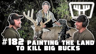 Painting the Land to Kill Big Bucks | HUNTR Podcast #182