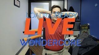 LoadingReadyLIVE Ep12 – Wondercore