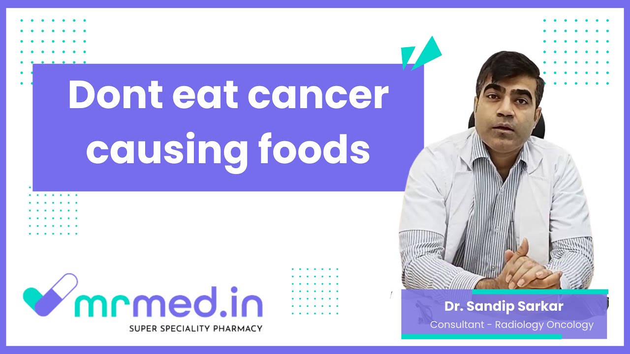 Cancer Causing Food Can Increase The Risk Of Cancer I Dr. Sandip Sarkar I MrMed
