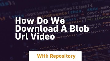 how do we download a blob url video