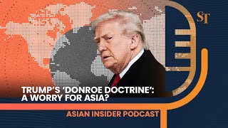 Trump's 'Donroe Doctrine' is worrying Asia | Asian Insider podcast