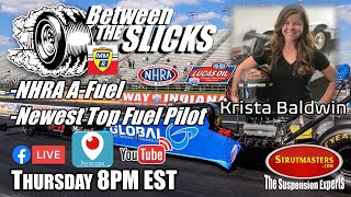 Between The Slicks #17 With Krista Baldwin - NHRA A-Fuel - Newest Top Fuel Pilot - The Greekette
