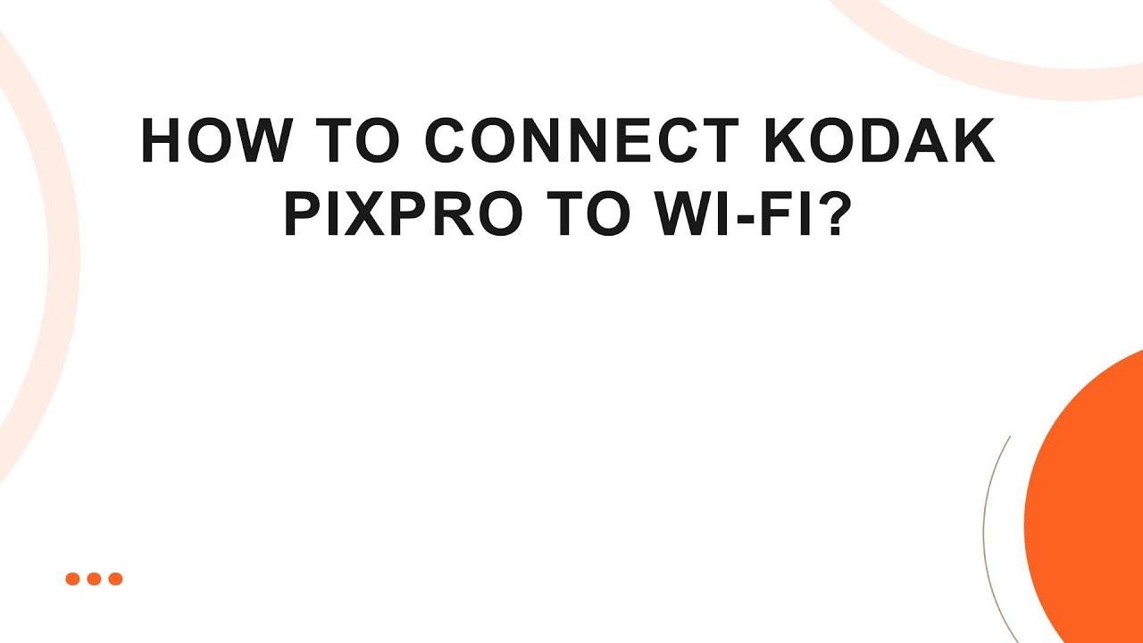 How to connect Kodak Pixpro to Wi-Fi?