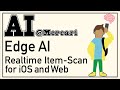 Edge AI - Realtime Item Scan for iOS and Web [AI@Mercari]