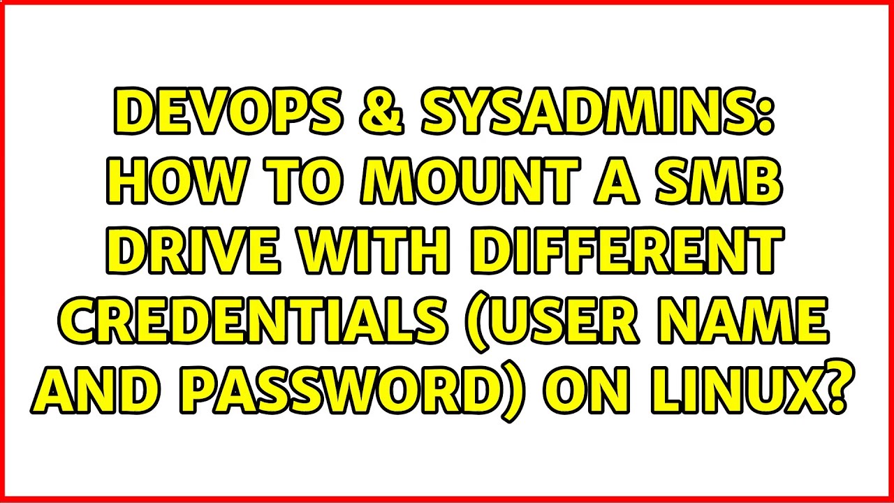 How To Mount A Smb Drive With Different Credentials user Name And Password On Linux YouTube