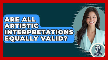 Are All Artistic Interpretations Equally Valid? - Philosophy Beyond