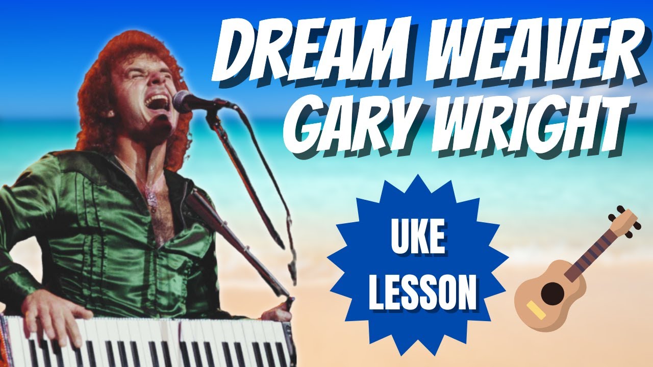 Dream Weaver by Gary Wright Uke Lesson With Chords