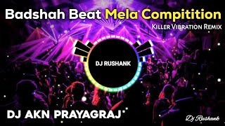 Badshah Beat Mela Compitition   Killer Vibration Mix 2025  Dj Akn Prayagraj