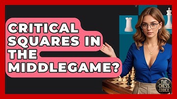 Critical Squares In The Middlegame? - The Chess Codex