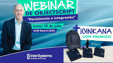 Webinar 13: Continuando con ObjectScript - "Persistencia e integración"