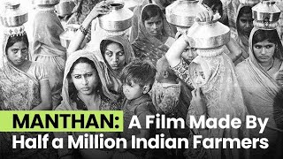 Manthan: A Film Made By Half A Million Indian Farmers