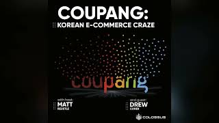 Coupang Korean E Commerce Craze   Business Breakdowns