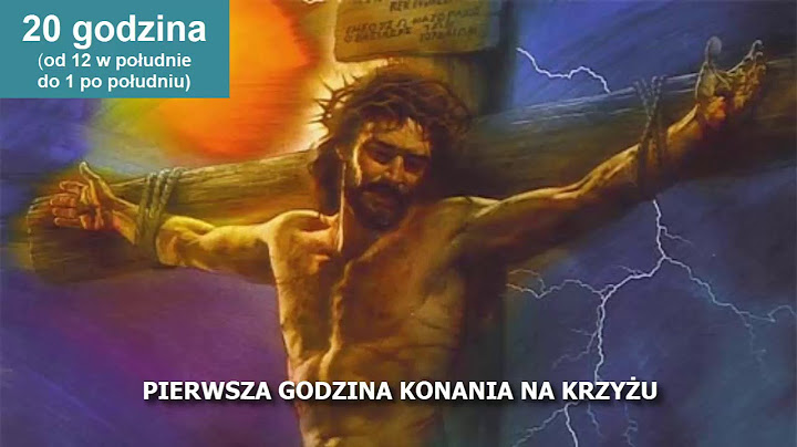 Godziny Męki Pańskiej (20 godzina, pierwsza godzina konania na Krzyżu)
