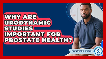Why Are Urodynamic Studies Important For Prostate Health? - Prostate Health Network