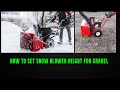 how to set snow blower height for gravel