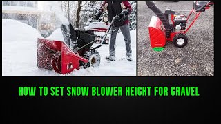 how to set snow blower height for gravel