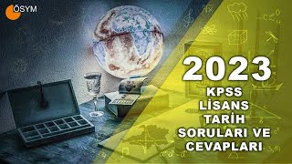 2023 KPSS LİSANS TARİH SORULARI ve CEVAPLARI