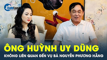 Chưa đủ cơ sở xử lý hình sự ông Huỳnh Uy Dũng liên quan vụ bà Nguyễn Phương Hằng | CafeLand