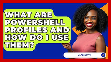What Are PowerShell Profiles And How Do I Use Them? - Be App Savvy