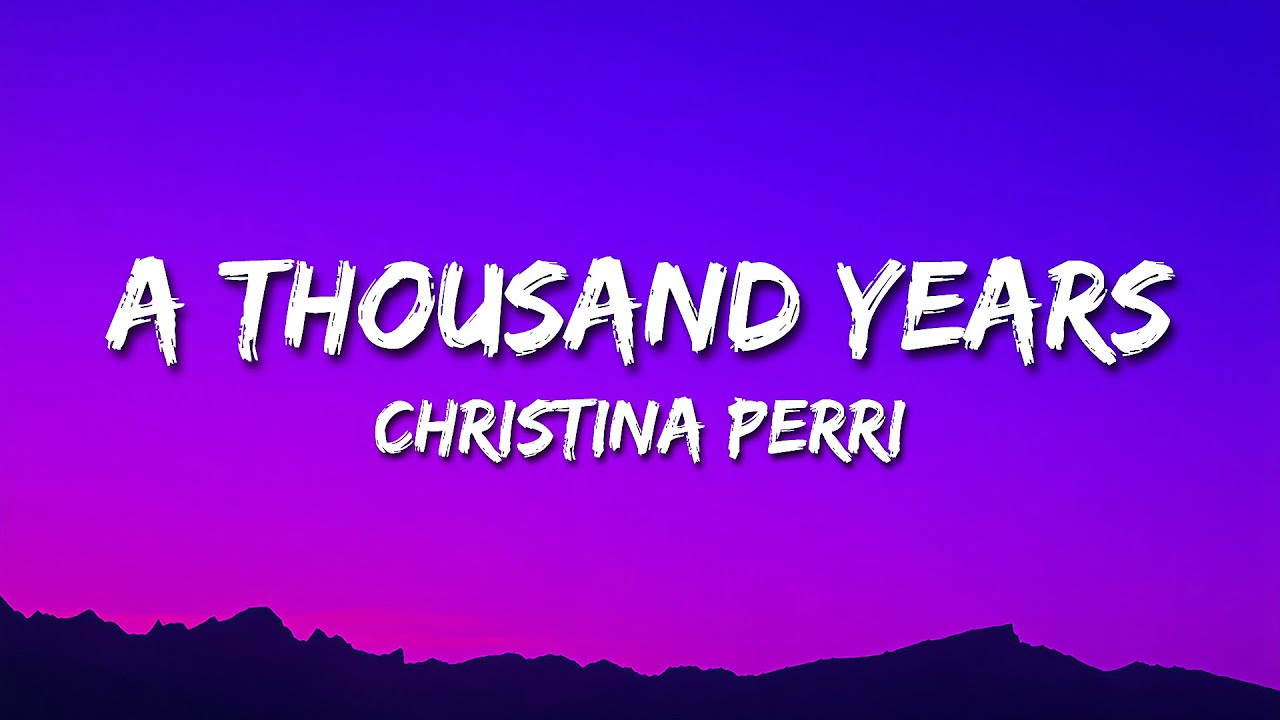 Christina Perri - A Thousand Years (Lyrics) | I Have Died Every Day Waiting For You