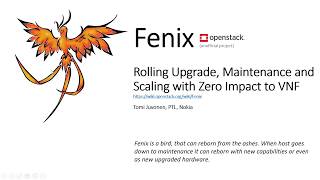 Fenix - Rolling Upgrade, Maintenance and Scaling with Zero Impact to VNF
