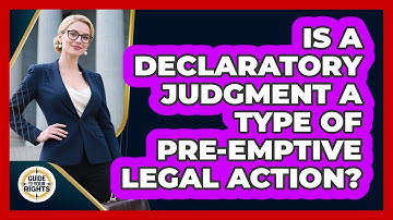 Is a Declaratory Judgment a Type of Pre-emptive Legal Action?