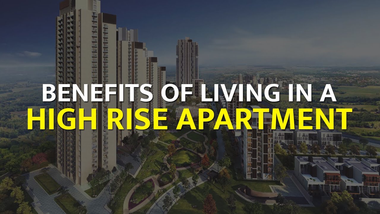 Benefits of Living in a High Rise Apartment I Delhi NCR Properties