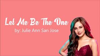 Watch Julie Anne San Jose Let Me Be The One video