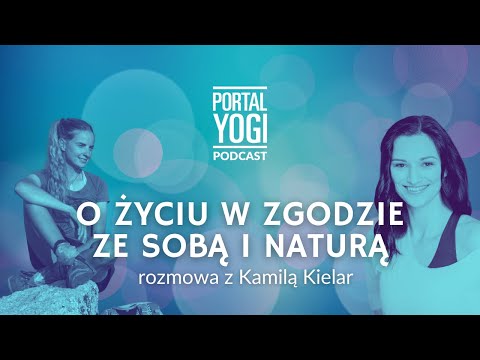 O życiu w zgodzie z sobą i naturą - rozmowa z Kamilą Kielar