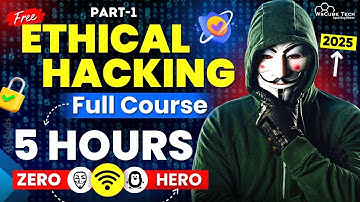 Ethical Hacking Full Course for Beginners in 5 Hours [Part-1] 🔥 - 2025 Edition