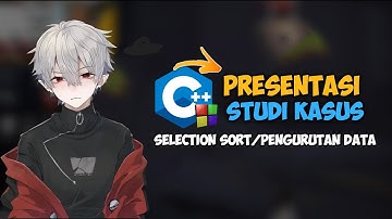 Presentasi studi kasus pengurutan data selection sort || C++ Codeblocks