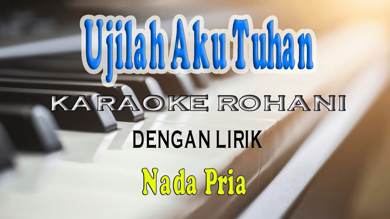 UJILAH AKU TUHAN [KARAOKE ROHANI] NADA PRIA B=DO