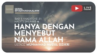 HANYA DENGAN MENYEBUT NAMA ALLAH | Riyaadhushshaalihiin