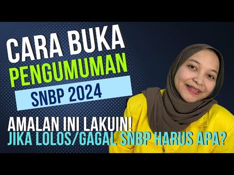 CARA BUKA PENGUMUMAN SNBP 2024, AMALAN YANG DILAKUKAN + HAL SETELAH LOLOS/GAGAL SNBP 2024