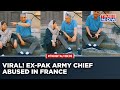 Watch general bajwas paris visit gone wrong as expakistan army chief abused heckled in france