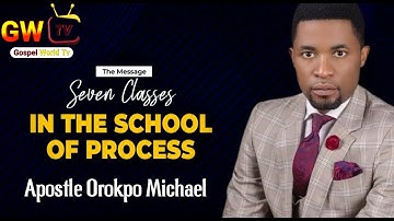 SEVEN CLASSES IN THE SCHOOL OF PROCESS || Apostle Orokpo Michael