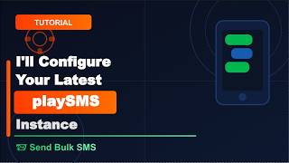 I'll Do Configure Your Latest playSMS Instance | Send Bulk SMS