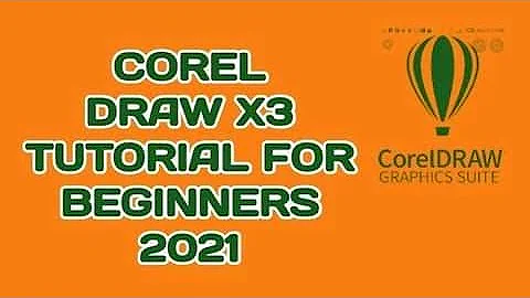 COREL DRAW X3 TUTORIAL  FOR BEGINNERS 2021