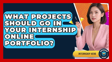 What Projects Should Go In Your Internship Online Portfolio? - Internship Hero