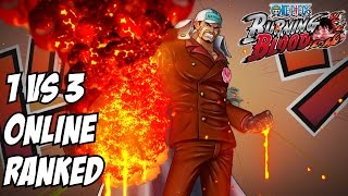 One piece burning blood Akainu 1 vs 3 Online ranked matches