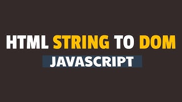 How to Convert HTML String to DOM in Javascript