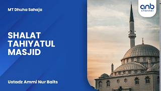 Shalat Tahiyatul Masjid | Ustadz Ammi Nur Baits