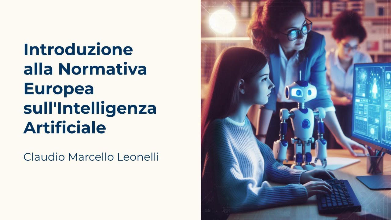 Introduzione alla Normativa Europea sull'IA | Claudio Marcello Leonelli