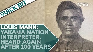 Louia Mann, A Yakama Nation Interpreter, Heard Again By Family After 100 Years