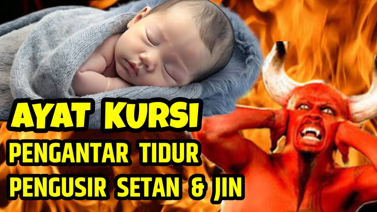AYAT KURSI PENGANTAR TIDUR BAYI, AYAT KURSI PENGUSIR SETAN DAN JIN, ALQURAN PENGANTAR TIDUR BAYI