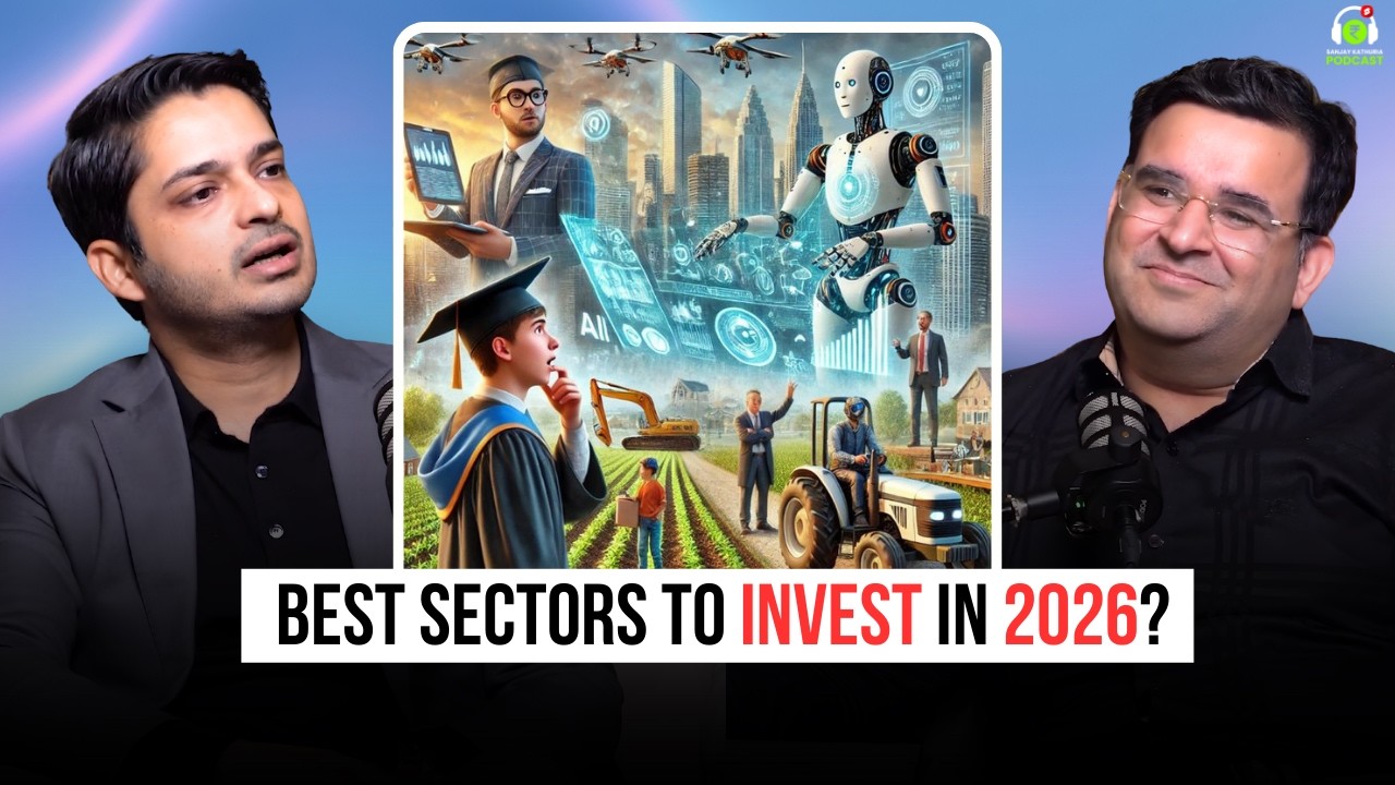 Best Sectors to Invest in 2026? | Ft. Kush Gupta | Sanjay Kathuria ...