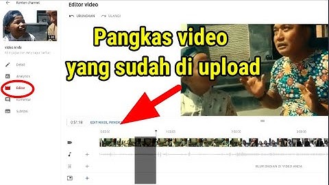 Cara edit atau pangkas bagian video yang sudah di upload di youtube