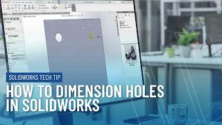 Two Ways to Dimension Holes in SOLIDWORKS