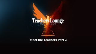 Meet the Teachers: Part  2